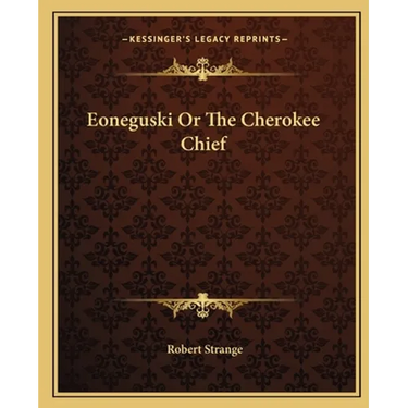 Eoneguski Or The Cherokee Chief