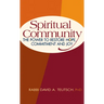 Spiritual Community: The Power to Restore Hope, Commitment and Joy