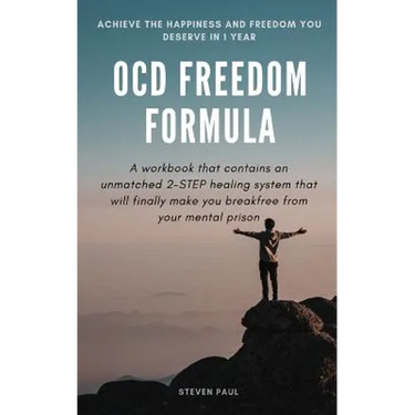 OCD Freedom Formula: A workbook that contains an unmatched 2-STEP healing system that will finally make you break free from your mental prison