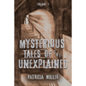 Mysterious Tales of the Unexplained: Volume I