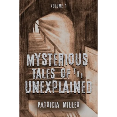 Mysterious Tales of the Unexplained: Volume I