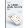 How To Become A Digital Marketing Hero