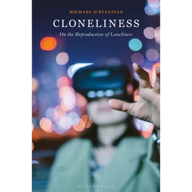 Cloneliness: On the Reproduction of Loneliness