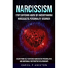 Narcissism: Stop Suffering Abuse By Understanding Narcissistic Personality Disorder (Escape From Self Centered Narcissistic Personalities And Emotiona