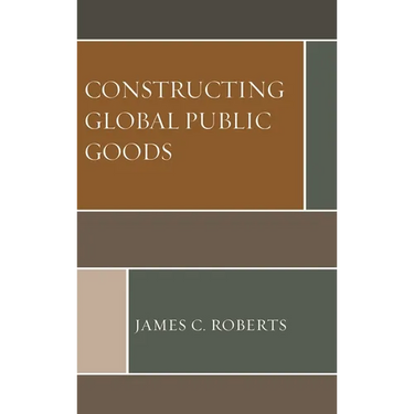 Constructing Global Public Goods