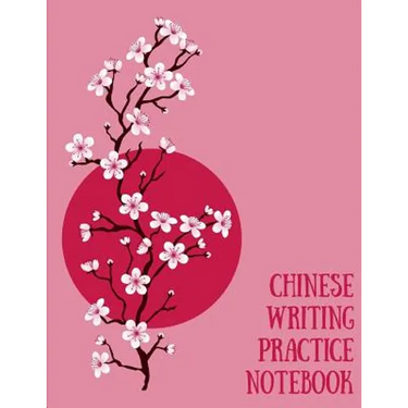 Chinese Writing Practice Notebook: Practice Writing Chinese Characters! Tian Zi Ge Paper Workbook │Learn How to Write Chinese Calligraphy Pinyin