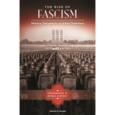 The Rise of Fascism: History, Documents, and Key Questions