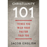 Christianity 101: Things You Wish Your Pastor Told You