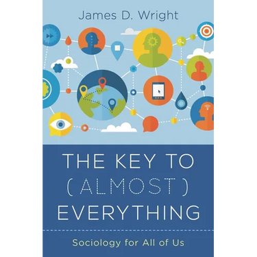 The Key to (Almost) Everything: Sociology for All of Us