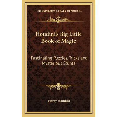 Houdini's Big Little Book of Magic: Fascinating Puzzles, Tricks and Mysterious Stunts
