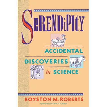 Serendipity: Accidental Discoveries in Science