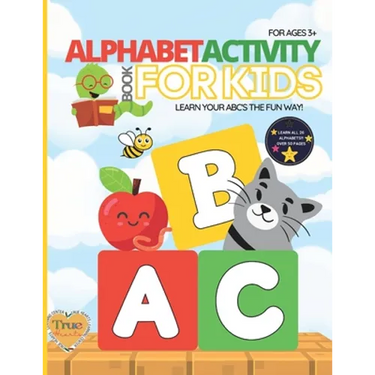Alphabet Activity Book For Kids: Learn Your ABC's the FUN Way!