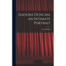 Isadora Duncan, an Intimate Portrait