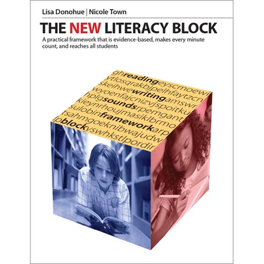 The New Literacy Block: A Simple, Practical Framework That Is Evidence-Based, Makes Every Minute Count, and Reaches All Students