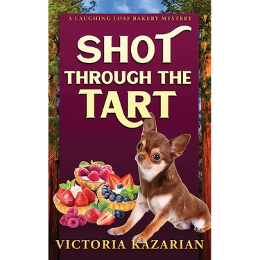 Shot Through the Tart: Laughing Loaf Bakery Mystery #7