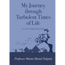 My Journey Through Turbulent Times of Life