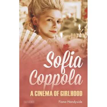 Sofia Coppola: A Cinema of Girlhood