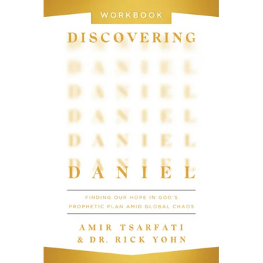 Discovering Daniel Workbook: Finding Our Hope in God's Prophetic Plan Amid Global Chaos