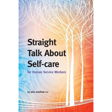 Straight Talk About Self-care for Human Service Workers