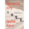 Feminist City: Claiming Space in a Man-Made World