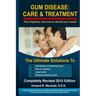 Gum Disease: Care and Treatment-Completely Revised 2015: The Ultimate Solution to Bad Breath or Loose Teeth