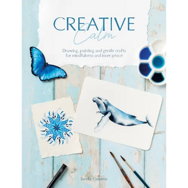 Creative Calm: Drawing, Painting and Gentle Crafts for Mindfulness and Inner Peace