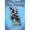 The Art of Run Training: Using Sport Psychology & Physiology for Optimal Performance