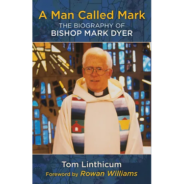 A Man Called Mark: The Biography of Bishop Mark Dyer
