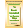 The Secret Ingredient: Tasty Recipes With An Unusual Twist