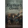 King Oscar's Gamble: Sweden's Secret Plan to Attack Russia in 1856