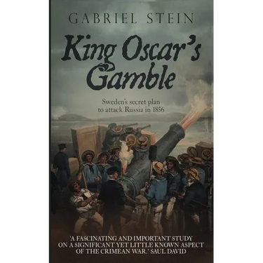 King Oscar's Gamble: Sweden's Secret Plan to Attack Russia in 1856