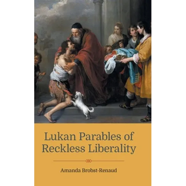Lukan Parables of Reckless Liberality