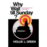 WHY WAIT TILL SUNDAY? An Action Approach to Local Evangelism