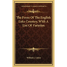 The Ferns Of The English Lake Country, With A List Of Varieties