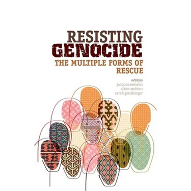 Resisting Genocide: The Multiple Forms of Rescue