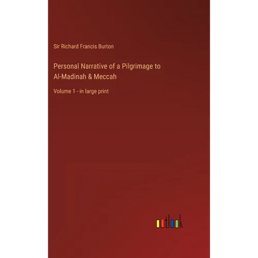 Personal Narrative of a Pilgrimage to Al-Madinah & Meccah: Volume 1 - in large print