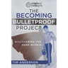 The Becoming Bulletproof Project: Discovering the Hero Within