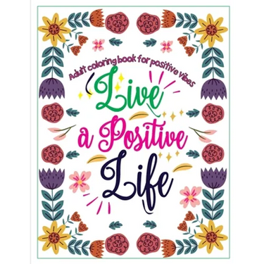 Adult Coloring Book for Positive Vibes: Live a positive life, Calligraphy Motivational and Inspirational Sayings Coloring Book, large print