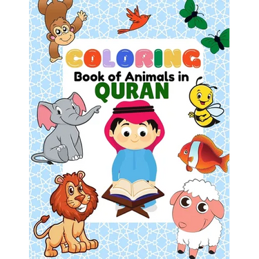 Coloring Book of Animals in Quran: A Fun and Educational Islamic Coloring and Activity Book as Eid and Ramadan Gift for Muslim Kids Ages 3+