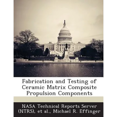 Fabrication and Testing of Ceramic Matrix Composite Propulsion Components