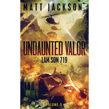 Undaunted Valor: Lam Son 719