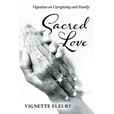 Sacred Love: Vignettes on Caregiving and Family