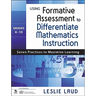 Using Formative Assessment to Differentiate Mathematics Instruction, Grades 4-10: Seven Practices to Maximize Learning
