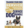Service Dog: Training Your Own Service Dog AND Psychiatric Service Dog BUNDLE!