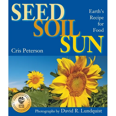 Seed, Soil, Sun: Earth's Recipe for Food
