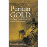 Puritan Gold: Theological Wisdom for Daily Life from the Puritan Tradition
