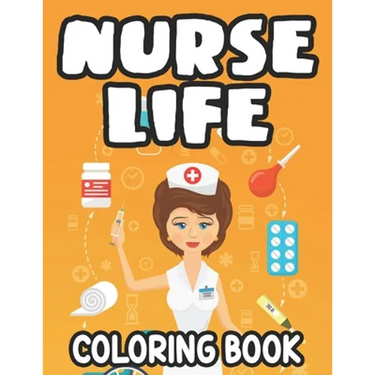 Nurse Life Coloring Book: Stress-Relieving Coloring Sheets, Nurse-Themed Designs, Patterns, And Funny Quotes To Color