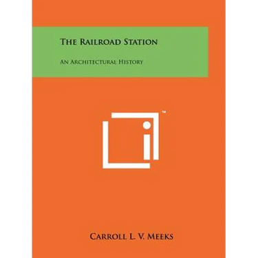 The Railroad Station: An Architectural History