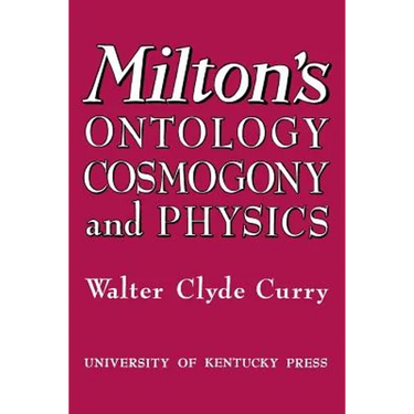 Milton's Ontology, Cosmogony, and Physics