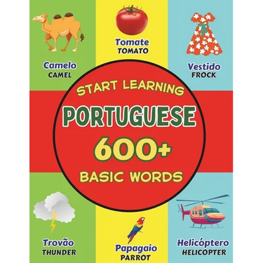 Start Learning Portuguese: Over 600 Basic Words, Alphabets, Numbers: Picture Book for Kids: Bilingual Portuguese - English Learner Book
